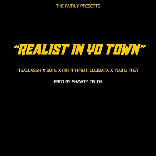 Realist in Yo Town (feat. Bone The Mack, Mr. Im From Louisiana & Young Trey) [Explicit]