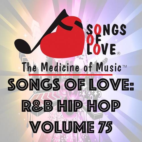 Songs of Love: R&B Hip Hop, Vol. 75