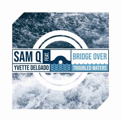 Bridge Over Troubled Waters (feat. Yvette Delgado)