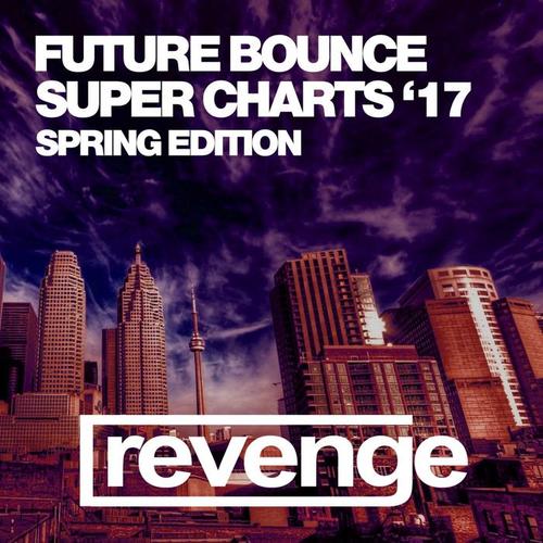 Future Bounce Super Charts (Spring '17)