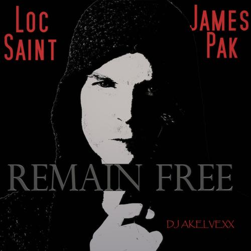 Remain Free (feat. Loc Saint & James Pak) [Explicit]