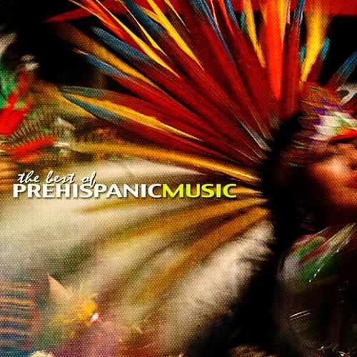 The Best Of Prehispanic Music