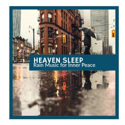 Heaven Sleep - Rain Music for Inner Peace