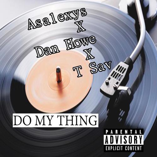 Do My Thing (X Dan Howe X T Sav) (Explicit)