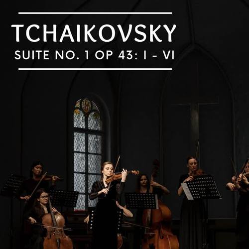 Tchaikovsky Suite No. 1 Op 43: I - VI