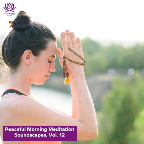 Peaceful Morning Meditation Soundscapes, Vol. 12