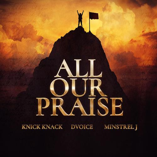 All Our Praise (feat. DVoice & Minstrel J.)