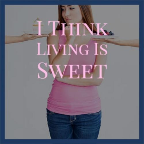 I Think Living Is Sweet