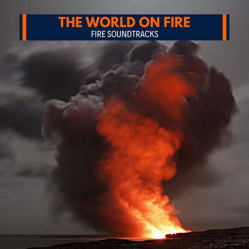 The World on Fire - Fire Soundtracks