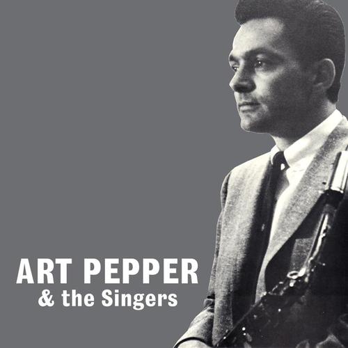 Art Pepper and the Singers