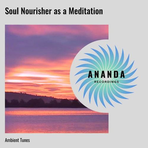 Soul Nourisher as a Meditation: Ambient Tunes