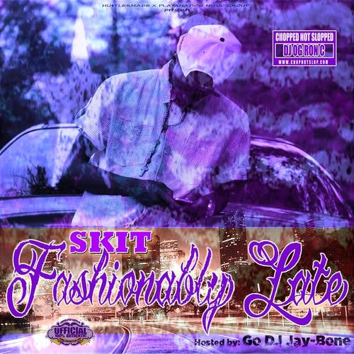 Fashionably Late (Chopped Not Slopped)