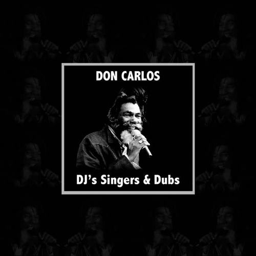 Don Carlos Dj's Singers & Dubs