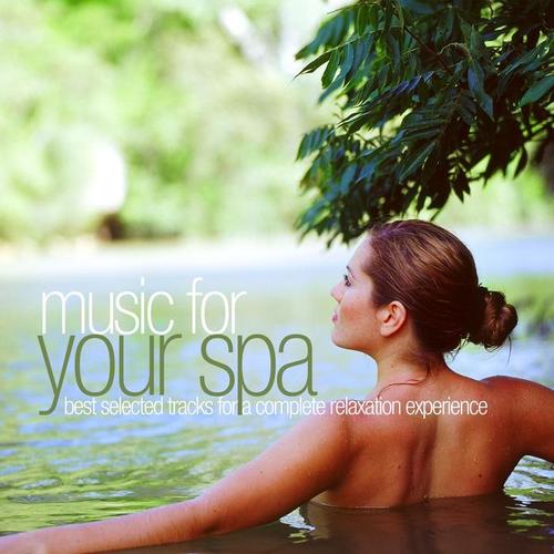 Music for Your Spa - Best Selected Tracks for a Complete Relaxation Experience