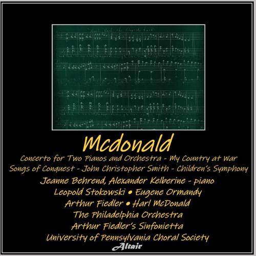 Mcdonald: Concerto for Two Pianos and Orchestra - My Country at War - Songs of Conquest - John Christopher Smith - Children’s Symphony