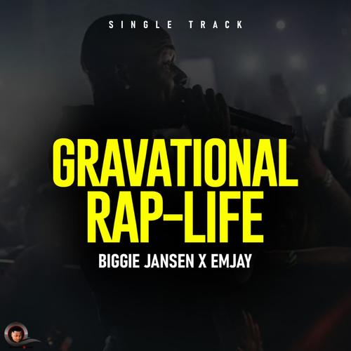 GRAVATIONAL RAP-LIFE (feat. BIGGIE JANSEN & EMJAY) [Explicit]