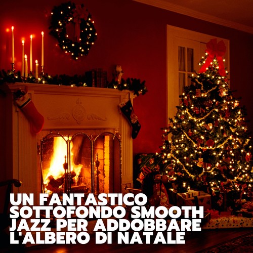 Un fantastico sottofondo smooth jazz per addobbare l'albero di natale