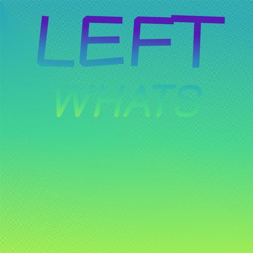 Left Whats