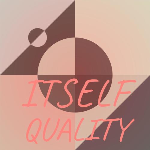 Itself Quality