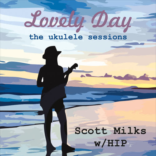 Lovely Day: The Ukulele Sessions (feat. Hip)