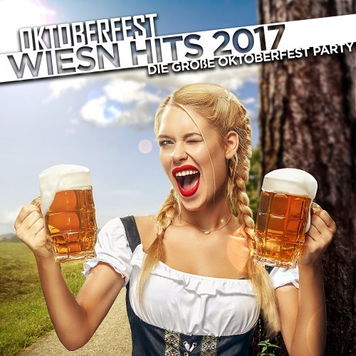 Oktoberfest Wiesn Hits 2017 - Die große Oktoberfest Party (Explicit)