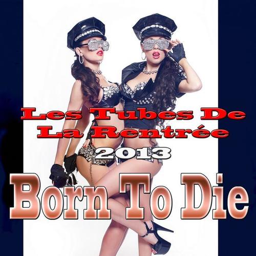 Born to Die (Les Tubes De La Rentrée 2013)