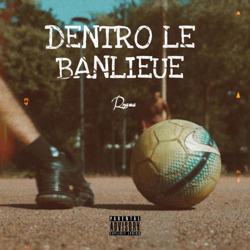 Dentro Le Banlieue (Explicit)