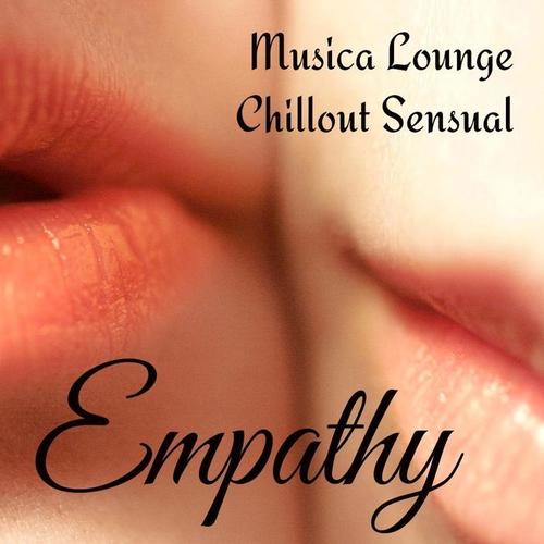 Empathy - Musica Lounge Chillout Sensual para Noche Romántica Terapia de Masajes