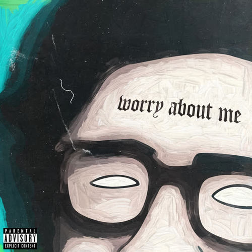 Worry About Me (Explicit)