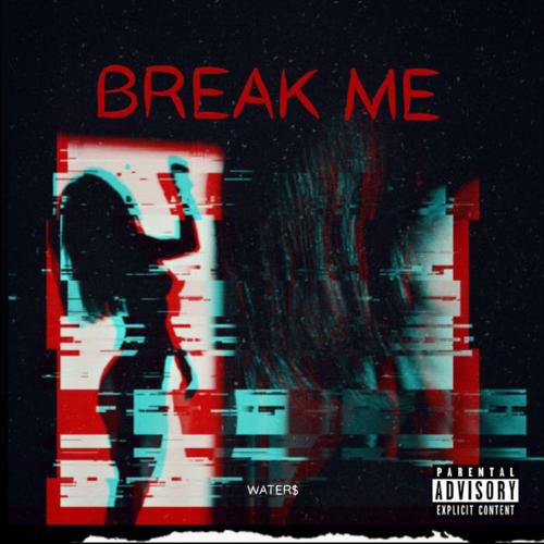 BREAK ME (Explicit)