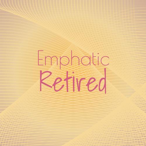 Emphatic Retired