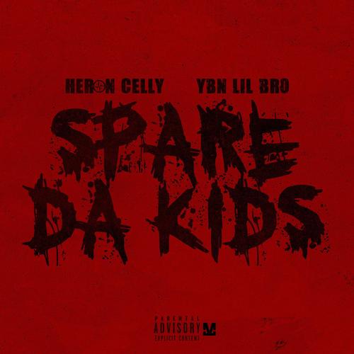 Spare Da Kids (feat. Ybn Lil Bro) [Explicit]