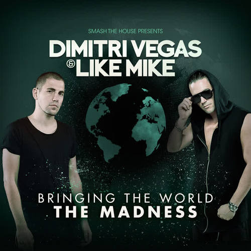 Dimitri Vegas & Like Mike - Bringing the World the Madness