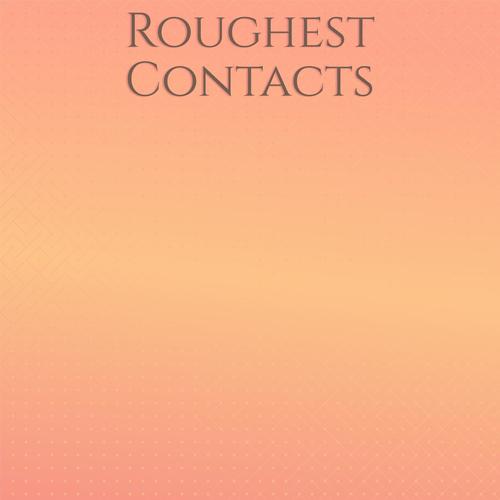 Roughest Contacts