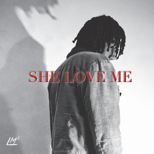 She Love Me (Explicit)