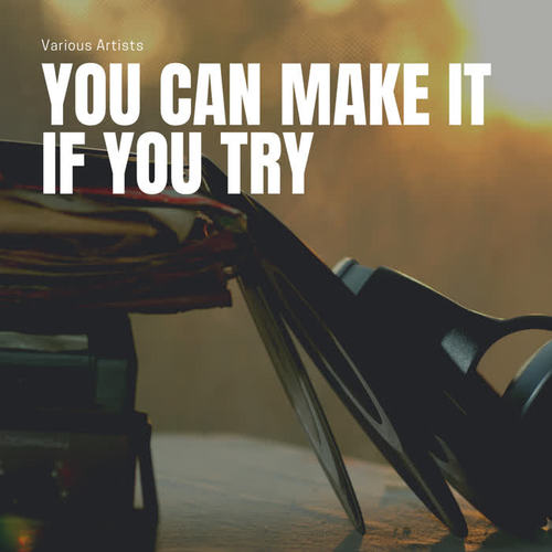 You Can Make It If You Try