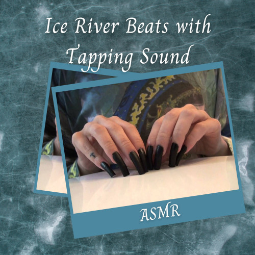 ASMR: Ice River Beats with Tapping Sound