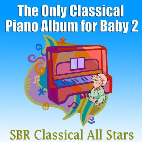 The Only Classical Piano Album for Baby 2