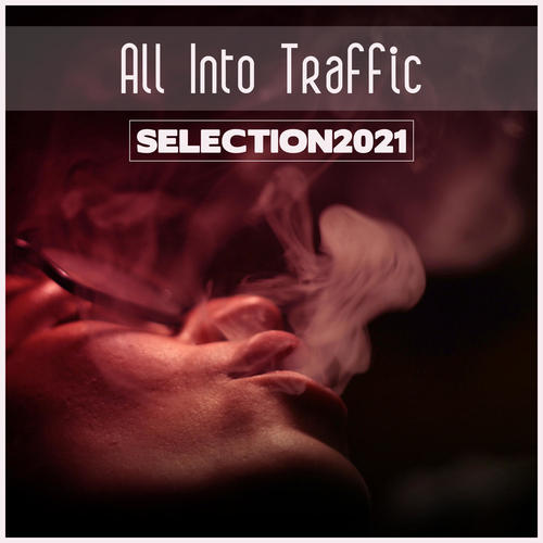 All Into Traffic Selection 2021