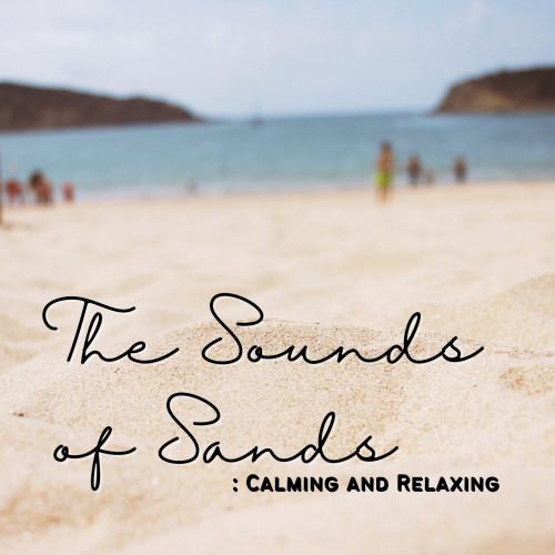 The Sounds of Sands: Calming and Relaxing