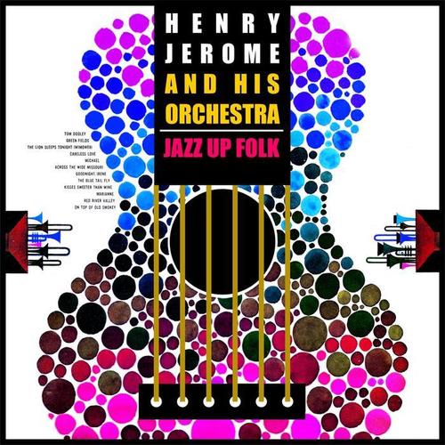 Henry Jerome and His Orchestra Jazz up Folk