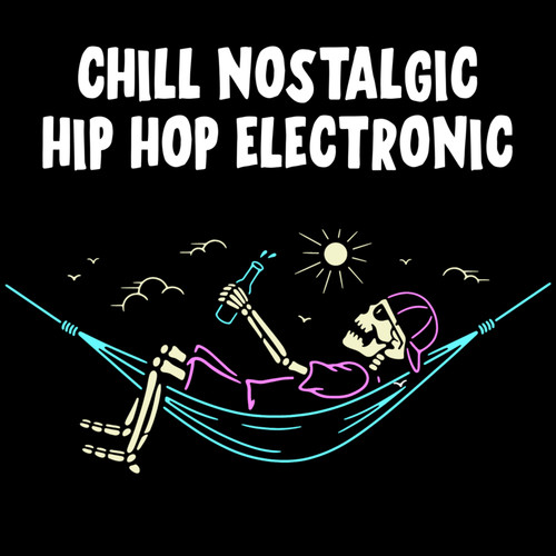 Chill Nostalgic Hip Hop Electronic