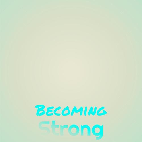 Becoming Strong