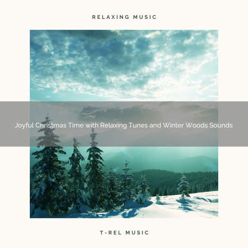 Joyful Christmas Time with Relaxing Tunes and Winter Woods Sounds