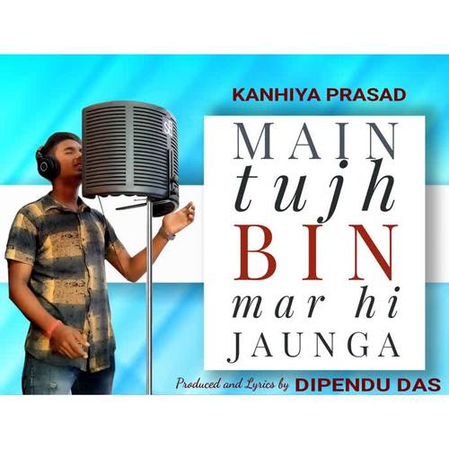 Main Tujh Bin Mar Hi Jaunga