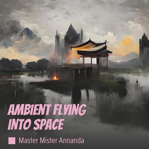 Ambient Flying into Space