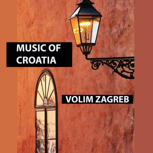 Music Of Croatia - Volim Zagreb (Explicit)