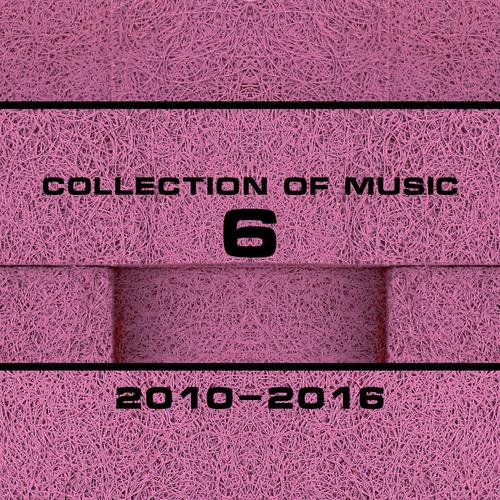 Collection Of Music 2010-2016, Vol. 6