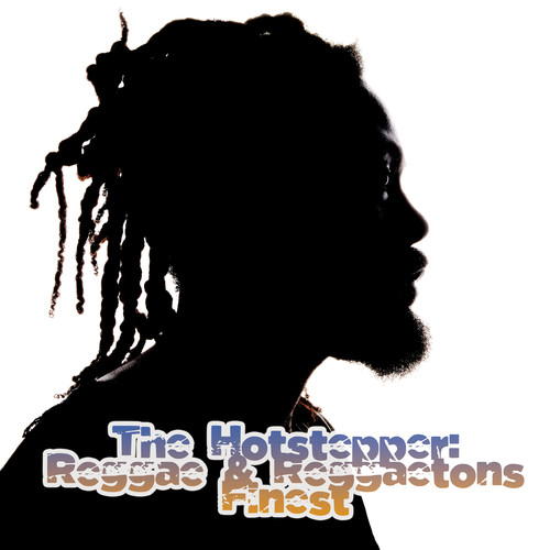 The Hotstepper: Reggae & Reggaetons Finest (Explicit)