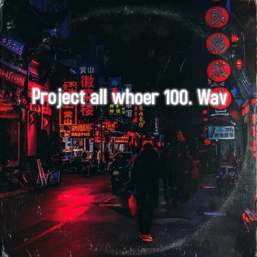 Project all whoer 100.wav